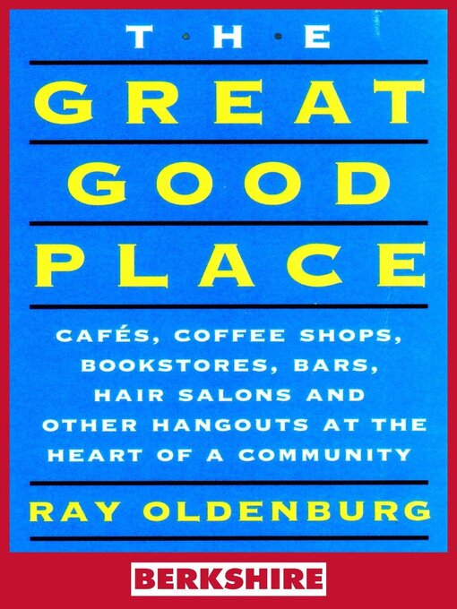 Title details for The Great Good Place (Berkshire Edition) by Ray Oldenburg - Wait list
